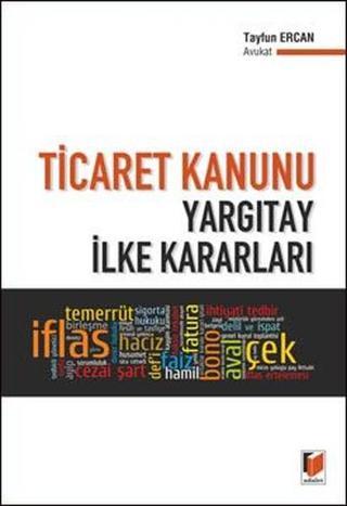 Ticaret Kanunu Yargıtay İlke Kararları - Tayfun Ercan - Adalet Yayınları