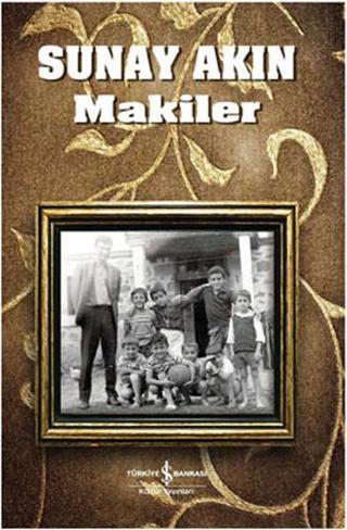 Makiler - Sunay Akın - İş Bankası Kültür Yayınları