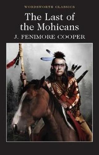 The Last of the Mohicans (Wordsworth Classics) - James Fenimore Cooper - Wordsworth