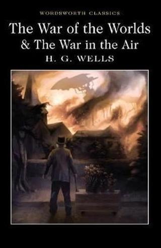 The War of the Worlds and The War in the Air (Wordsworth Classics) - H.G. Wells - Wordsworth