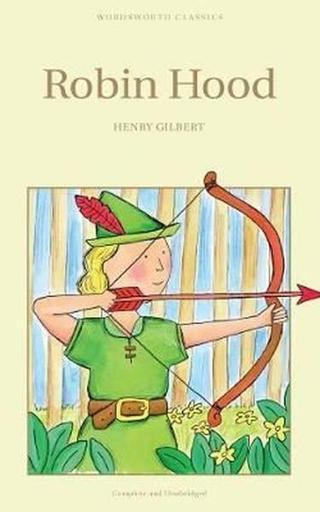 Robin Hood (Children's Classics) - Henry Gilbert - Wordsworth