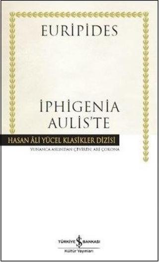 Iphigenia Aulis'te - Euripides  - İş Bankası Kültür Yayınları