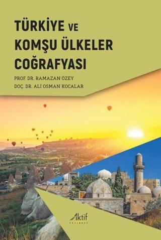 Türkiye ve Komşu Ülkeler Coğrafyası Ali Osman Kocalar Aktif Yayınları