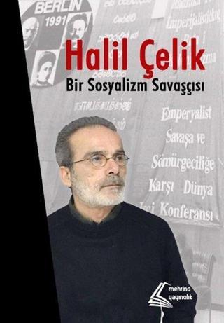 Halil Çelik: Bir Sosyalizm Savaşçısı - Kolektif  - Mehring Yayıncılık