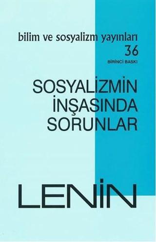 Sosyalizmin İnşasında Sorunlar - Vladimir İlyiç Lenin - Bilim ve Sosyalizm Yayınları