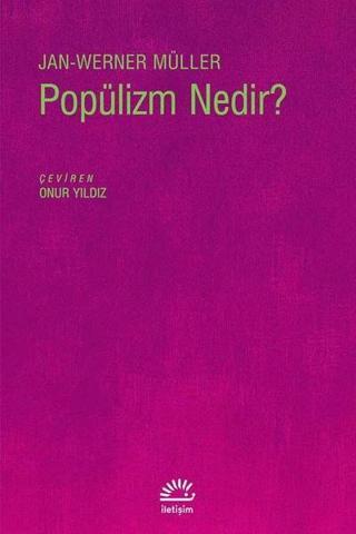 Popülizm Nedir? - Jan-Werner Müller - İletişim Yayınları