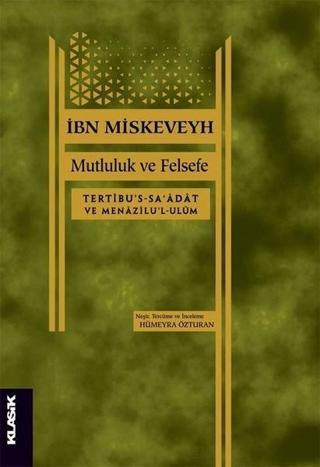 Mutluluk ve Felsefe - İbn Miskeveyh - Klasik Yayınları
