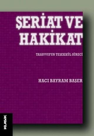 Şeriat ve Hakikat - Bayram Başer - Klasik Yayınları
