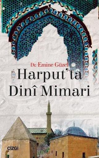Harput'ta Dini Mimari - Emine Güzel - Çizgi Kitabevi