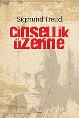 Cinsellik Üzerine - Sigmund Freud - Nilüfer Yayınları