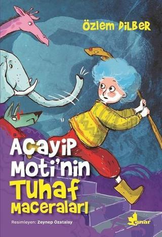 Acayip Moti'nin Tuhaf Maceraları - Özlem Dilber - Çınar Yayınları