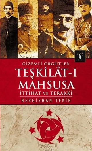 Gizemli Örgütler Teşkilat-ı Mahsusa - Nergishan Tekin - İlgi Kültür Sanat Yayınları