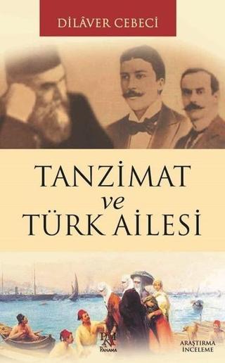 Tanzimat ve Türk Ailesi - Dilaver Cebeci - Panama Yayıncılık