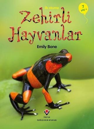 Zehirli Hayvanlar-İlk Okuma - Emily Bone - Tübitak Yayınları
