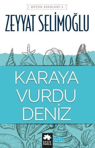Karaya Vurdu Deniz - Zeyyat Selimoğlu - Eksik Parça Yayınevi