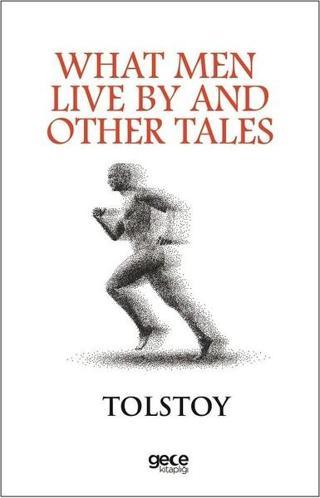 What Men Live By And Other Tales - Lev Nikolayeviç Tolstoy - Gece Kitaplığı