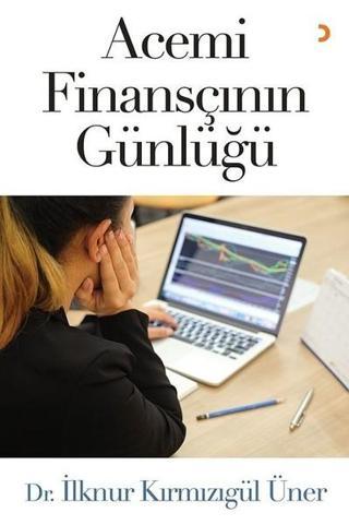 Acemi Finansçının Günlüğü - İlknur Kırmızıgül Üner - Cinius Yayınevi