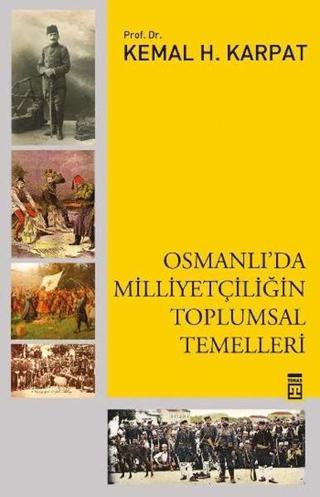 Osmanlı'da Milliyetçiliğin Toplumsal Temelleri - Kemal Karpat - Timaş Yayınları