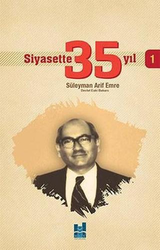 Siyasette 35 Yıl-1 - Süleyman Arif Emre - MGV Yayınları