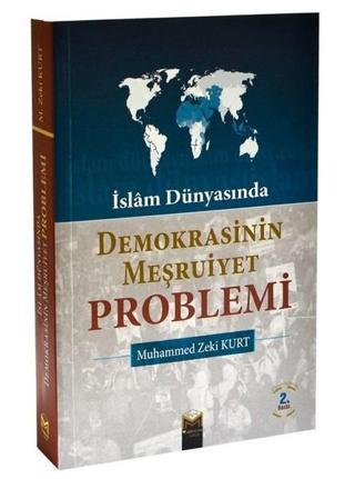 İslam Dünyası'nda Demokrasinin Meşruiyet Problemi - Mehmet Zeki Kurt - Mütercim Yayınları