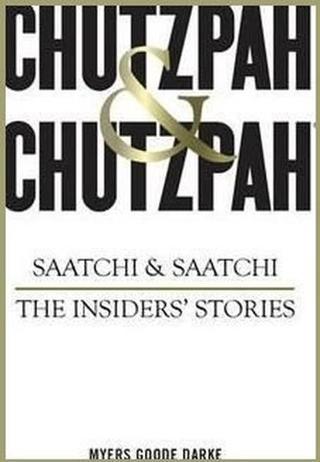 Chutzpah & Chutzpah: Saatchi & Saatchi: The Insiders' Stories - Nick Darke - Michael O Mara