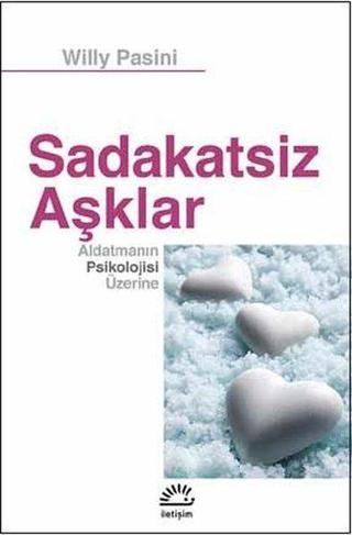 Sadakatsiz Aşklar - Willy Pasini - İletişim Yayınları