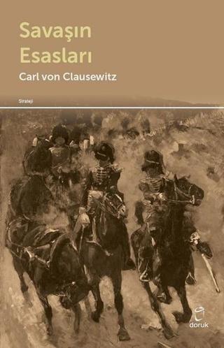 Savaşın Esasları - Carl Von Clausewitz - Doruk Yayınları