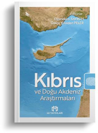 Kıbrıs ve Doğu Akdeniz Araştırmaları | Ergenekon Savrun - Gökçe Yükselen Peler | Mi Yayınları - Mi Yayınları