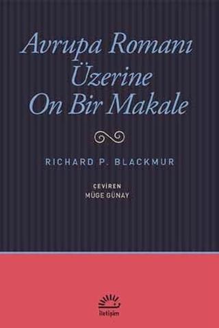 Avrupa Romanı Üzerine On Bir Makale - Richard P. Blackmur - İletişim Yayınları