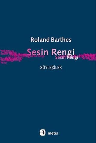 Sesin Rengi-Söyleşiler - Roland Barthes - Metis Yayınları