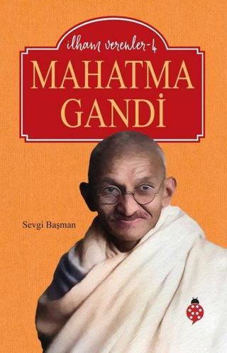 Mahatma Gandhi - İlham Verenler 4 Sevgi Başman Uğurböceği