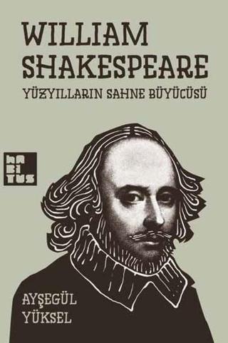 Willam Shakespare Yüzyılların Sahne Büyücüsü - Ayşegül Yüksel - Habitus Kitap
