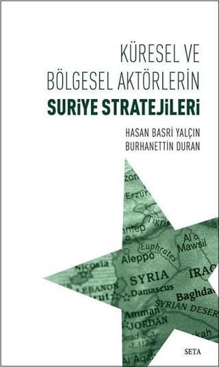 Küresel ve Bölgesel Aktörlerin Suriye Stratejileri - Burhanettin Duran - Seta Yayınları
