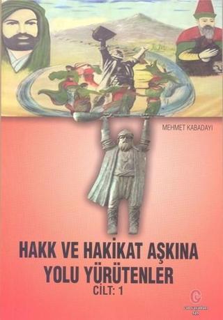 Hakk ve Hakikat Aşkına Yolu Yürütenler Cilt 1 - Mehmet Kabadayı - Can Yayınları (Ali Adil Atalay)