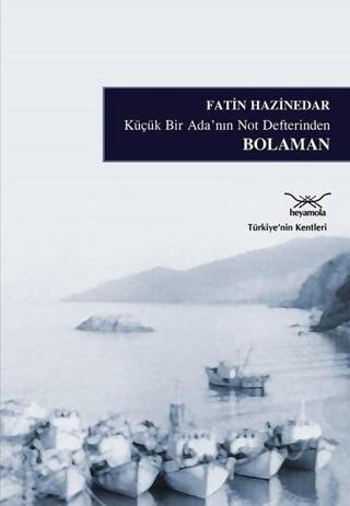 Küçük Bir Ada'nın Not Defterinden Bolaman - Fatin Hazinedar - Heyamola Yayınları