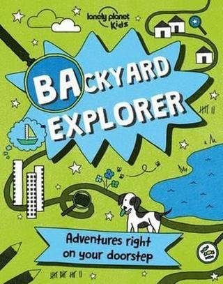 Backyard Explorer (Lonely Planet Kids) - Kolektif  - Lonely Planet