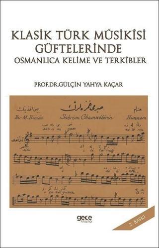 Klasik Türk Musikısi Güftelerinde Osmanlıca Kelime ve Terkıbler - Gülçin Yahya Kaçar - Gece Kitaplığı