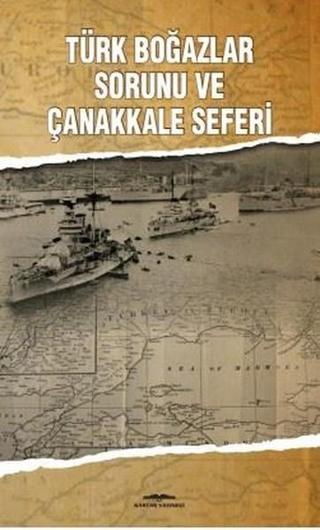 Türk Boğazlar Sorunu ve Çanakkale Seferi - Mehmet Ün - Kastaş Yayınları