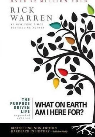 The Purpose Driven Life: What on Earth Am I Here For? Rick Warren Zondervan