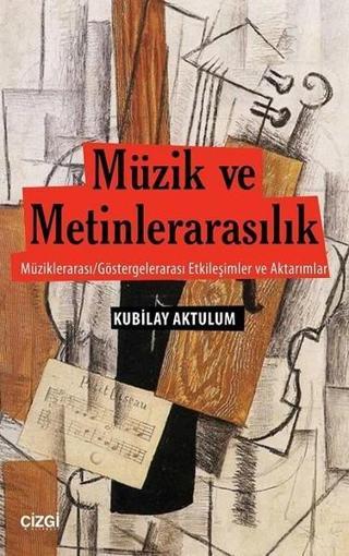 Müzik ve Metinlerarasılık - Kubilay Aktulum - Çizgi Kitabevi