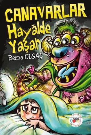 Canavarlar Hayalde Yaşar - Berna Olgaç - Mühür Kitaplığı