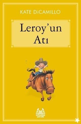 Leroyun Atı - Kate Dicamillo - Arkadaş Yayıncılık