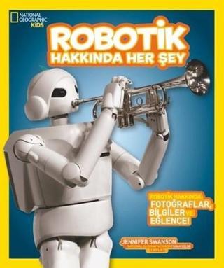 National Geographic Kids-Robotik Hakkında Her Şey - Jennifer Swanson - Beta Kids