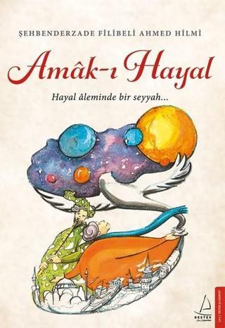 Amak-ı Hayal - Şehbenderzade Filibeli Ahmed Hilmi - Destek Yayınları