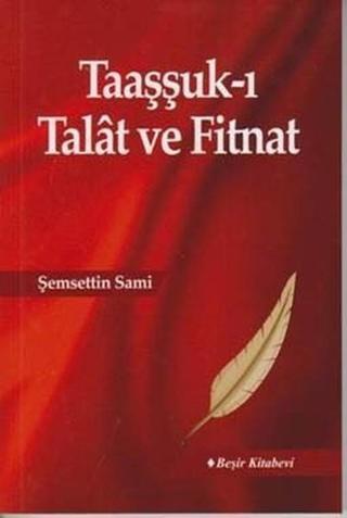 Taaşşuk-ı Talat ve Fitnat - Şemseddin Sami - Beşir Kitabevi