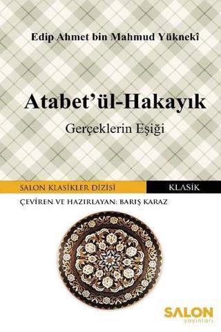 Atabetül Hakayık - Edib Ahmet Bin Mahmud Yükneki - Salon Yayınları