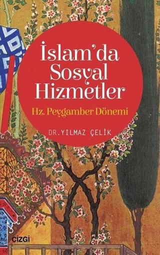 İslam'da Sosyal Hizmetler - Yılmaz Çelik - Çizgi Kitabevi