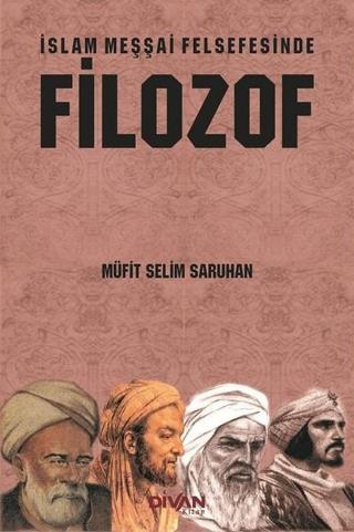 İslam Meşşai Felsefesinde Filozof - Müfit Selim Saruhan - Divan Kitap