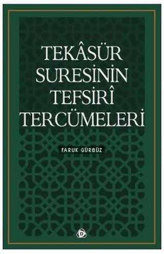 Tekasür Suresinin Tefsiri Tercümeleri - Faruk Gürbüz - Düşün Yayınları