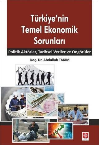 Türkiye'nin Temel Ekonomik Sorunları - Abdullah Takım - Ekin Basım Yayın
